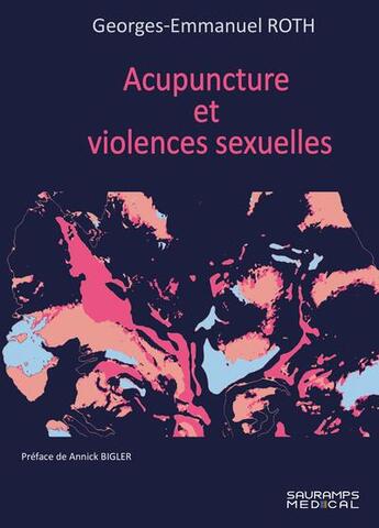 Couverture du livre « Acupunture et violences sexuelles » de Georges-Emmanuel Roth aux éditions Sauramps Medical