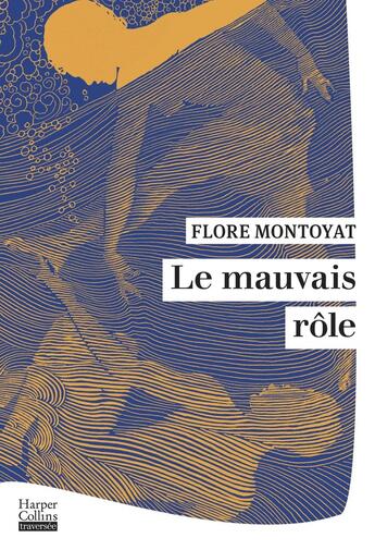 Couverture du livre « Le mauvais rôle » de Flore Montoyat aux éditions Harpercollins