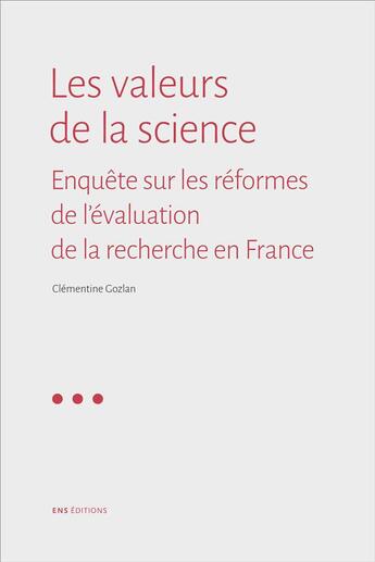 Couverture du livre « Les valeurs de la science - enquete sur les reformes de l'evaluation de la recherche en france » de Gozlan Clementine aux éditions Ens Lyon