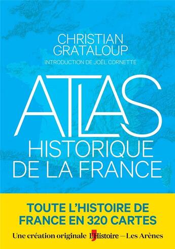 Couverture du livre « Atlas historique de la France » de Christian Grataloup aux éditions Les Arenes