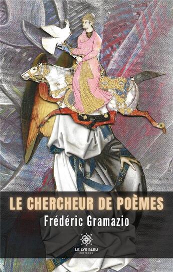 Couverture du livre « Le chercheur de poèmes » de Frederic Gramazio aux éditions Le Lys Bleu