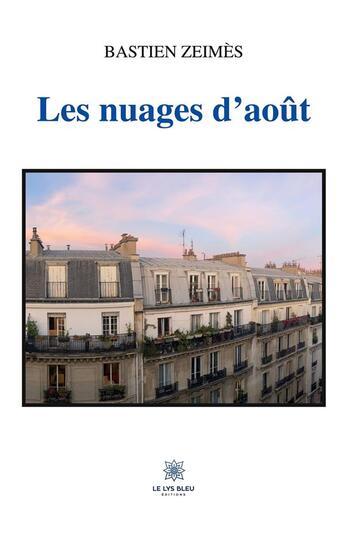 Couverture du livre « Les nuages d'août » de Bastien Zeimes aux éditions Le Lys Bleu