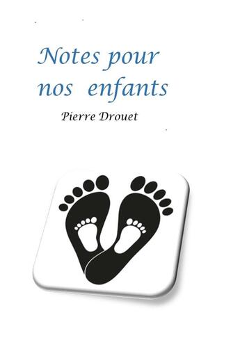 Couverture du livre « Notes pour nos enfants » de Pierre Drouet aux éditions Librinova