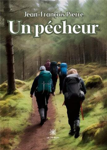 Couverture du livre « Un pécheur » de Jean-Pierre Francois aux éditions Le Lys Bleu