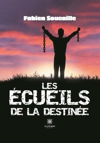 Couverture du livre « Les écueils de la destinée » de Fabien Soucaille aux éditions Le Lys Bleu