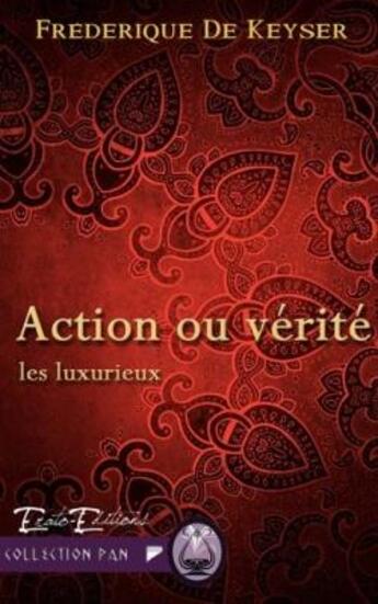 Couverture du livre « Action ou verité : les luxurieux » de Keyser Frederique aux éditions Erato Editions
