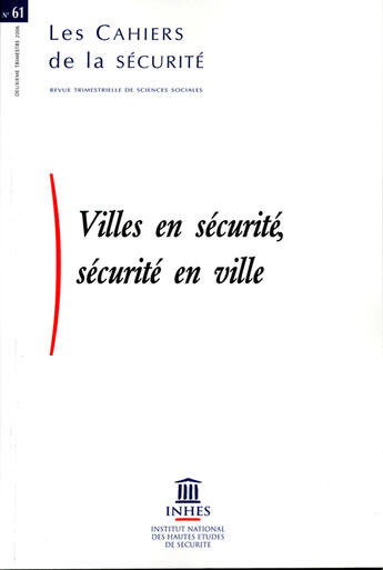 Couverture du livre « Les cahiers de la sécurité t.61; villes en sécurité, sécurité en ville » de  aux éditions Documentation Francaise