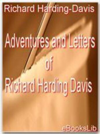 Couverture du livre « Adventures and Letters of Richard Harding Davis » de Richard Harding-Davis aux éditions Ebookslib
