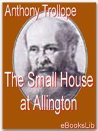 Couverture du livre « Small house at Allington » de Anthony Trollope aux éditions Ebookslib