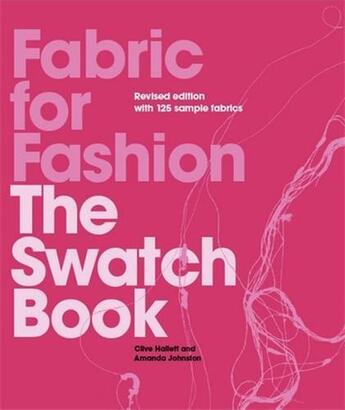 Couverture du livre « Fabric for fashion : the Swatch book (2e édition) » de Clive Hallett et Amanda Johnston aux éditions Laurence King