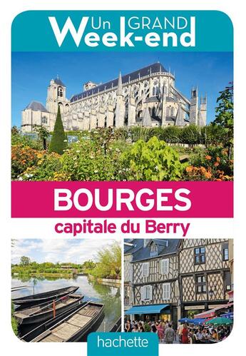 Couverture du livre « Un grand week-end : à Bourges ; le guide » de Collectif Hachette aux éditions Hachette Tourisme