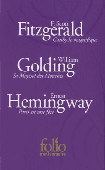 Couverture du livre « 40 ans folio ; Gatsby le magnifique ; sa majesté des mouches ; Paris est une fête » de Francis Scott Fitzgerald et Ernest Hemingway et William Golding aux éditions Folio