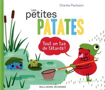 Couverture du livre « Les Petites Patates T.4 ; tout un tas de têtards ! » de Charles Paulsson aux éditions Gallimard-jeunesse