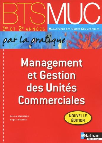 Couverture du livre « Management et gestion des unités commerciales ; BTS MUC ; 1re et 2e années » de Patrick Beaugrand aux éditions Nathan