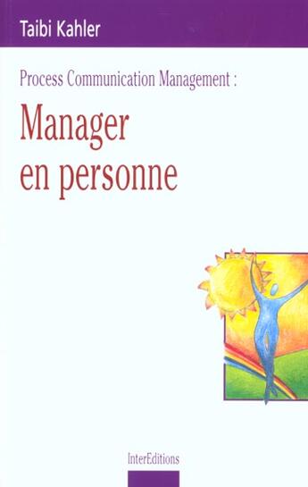 Couverture du livre « Process communication management ; manager en personne ; edition 2001 » de Taibi Kahler aux éditions Intereditions