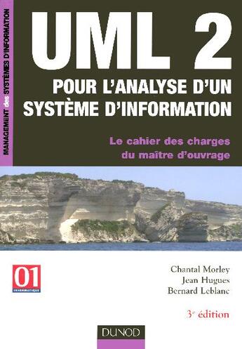 Couverture du livre « Uml2 Pour L'Analyse D'Un Systeme D'Information ; Le Cahier Des Charges Du Maitre D'Ouvrage (3e Edition) » de Bernard Leblanc et Jean Hughes et Chantal Morley aux éditions Dunod