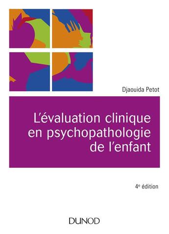 Couverture du livre « L'évaluation clinique en psychopathologie de l'enfant (4e édition) » de Djaouida Petot aux éditions Dunod