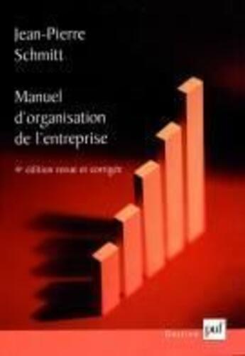 Couverture du livre « Manuel d'organisation de l'entreprise (4e édition) » de Jean-Pierre Schmitt aux éditions Puf