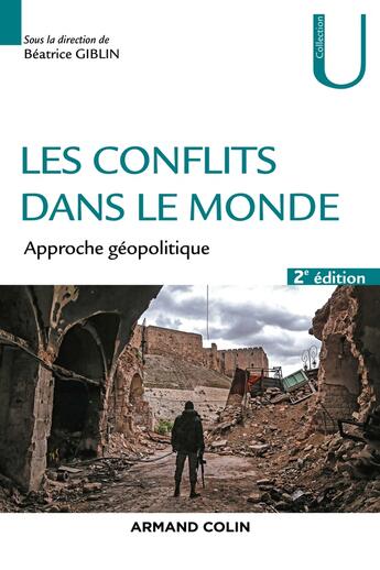 Couverture du livre « Les conflits dans le monde ; approche géopolitique (2e édition) » de Beatrice Giblin aux éditions Armand Colin