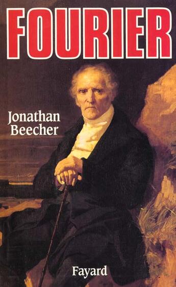 Couverture du livre « Fourier : Le visionnaire et son monde » de Beecher Jonathan aux éditions Fayard