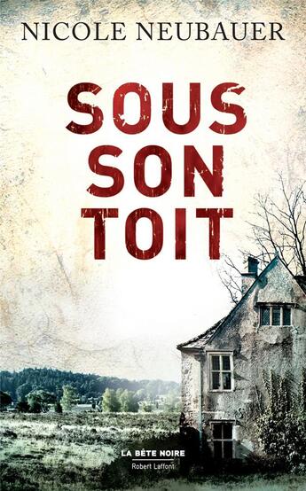 Couverture du livre « Sous son toit » de Nicole Neubauer aux éditions Robert Laffont