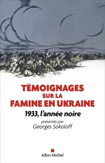 Couverture du livre « Témoignages sur la famine en Ukraine : 1933, l'année noire » de Georges Sokoloff aux éditions Albin Michel