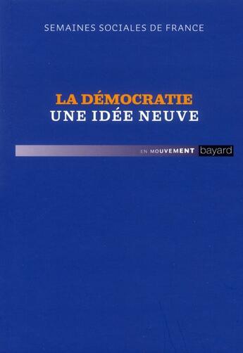 Couverture du livre « La démocratie, une idée neuve » de  aux éditions Bayard