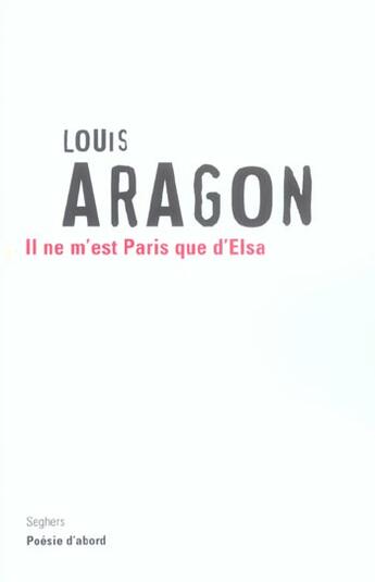 Couverture du livre « Il ne m'est Paris que d'Elsa - NE » de Louis Aragon aux éditions Seghers