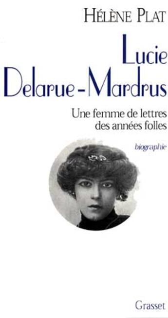 Couverture du livre « Lucie Delarue-Mardrus » de Helene Plat aux éditions Grasset