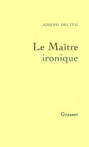 Couverture du livre « Le maître ironique » de Joseph Delteil aux éditions Grasset