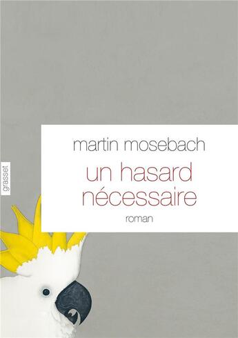 Couverture du livre « Un hasard nécessaire » de Martin Mosebach aux éditions Grasset