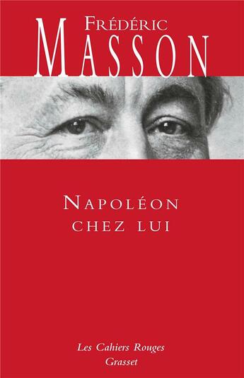 Couverture du livre « Napoléon chez lui » de Frédéric Masson aux éditions Grasset