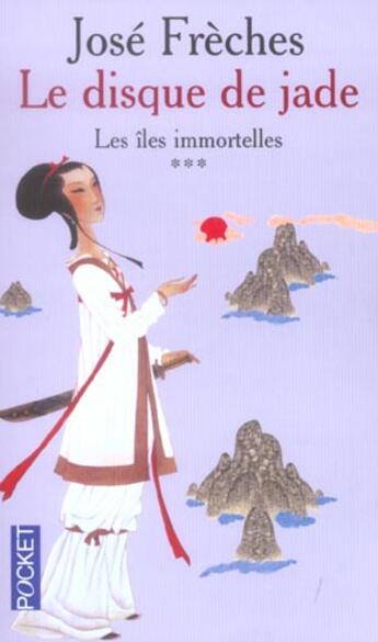 Couverture du livre « Le disque de jade - tome 3 les iles immortelles » de Jose Freches aux éditions Pocket