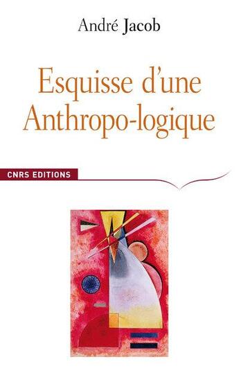 Couverture du livre « Esquisse d'une anthropo-logique » de Andre Jacob aux éditions Cnrs