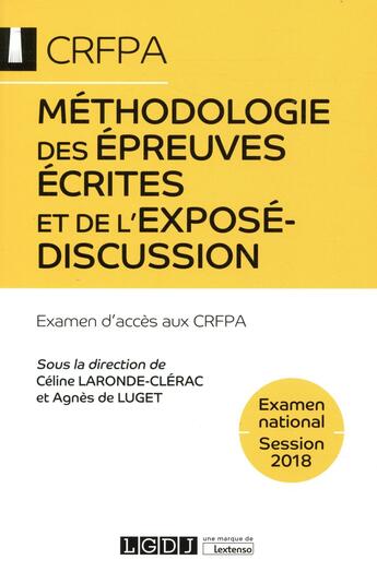 Couverture du livre « Méthodologie des épreuves écrites et de l'exposé-discussion ; CRFPA, examen national (édition 2018) » de  aux éditions Lgdj