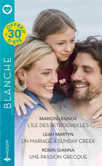 Couverture du livre « L'île des retrouvailles ; un mariage à Sunday Creek ; une passion grecque » de Leah Martyn et Marion Lennox et Robin Gianna aux éditions Harlequin