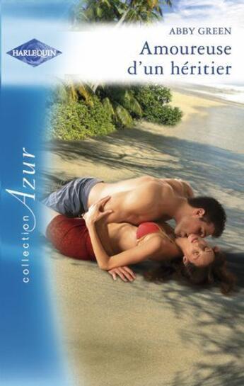 Couverture du livre « Amoureuse d'un héritier » de Abby Green aux éditions Harlequin