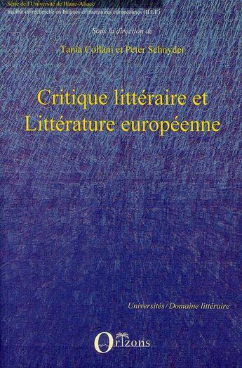 Couverture du livre « Critique littéraire et littérature européenne » de Peter Schnyder et Tania Collani aux éditions Orizons