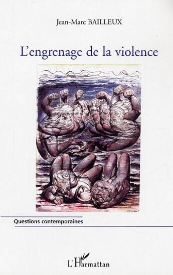 Couverture du livre « L'engrenage de la violence - l'escalade vers la violence dans les relations interpersonnelles » de Jean-Marc Bailleux aux éditions Editions L'harmattan