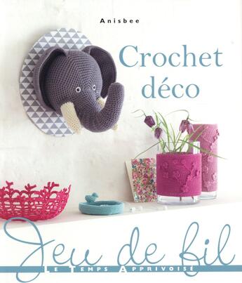 Couverture du livre « Crochet déco » de Anisbee aux éditions Le Temps Apprivoise