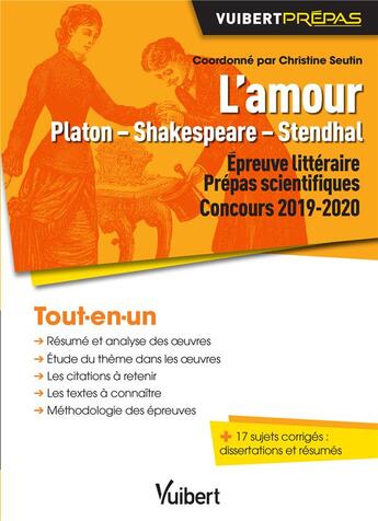 Couverture du livre « Épreuve littéraire ; l'amour : Platon, Shakespeare, Stendhal ; prépas scientifiques ; tout-en-un (concours 2019/2020) » de Christine Seutin aux éditions Vuibert