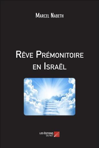 Couverture du livre « Rêve prémonitoire en Israël » de Marcel Nabeth aux éditions Editions Du Net