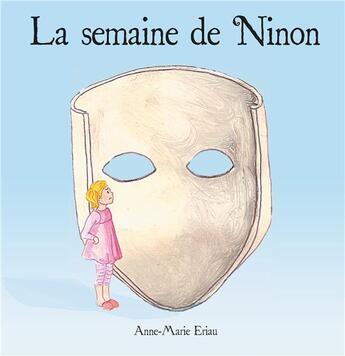 Couverture du livre « La semaine de Ninon » de Anne-Marie Eriau aux éditions Books On Demand