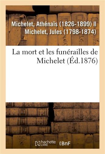 Couverture du livre « La mort et les funerailles de michelet » de Athenais Michelet aux éditions Hachette Bnf