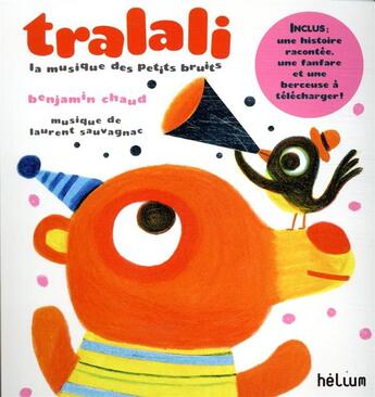 Couverture du livre « Tralali, la musique des petits bruits + cd - fermeture et bascule vers 9782330129613 - une fanfare, » de Chaud/Sauvagnac aux éditions Helium