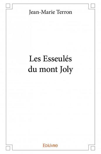 Couverture du livre « Les esseulés du mont Joly » de Jean-Marie Terron aux éditions Edilivre