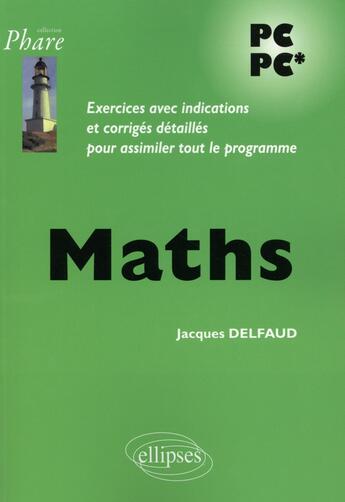 Couverture du livre « Mathématiques PC-PC* » de Jacques Delfaud aux éditions Ellipses