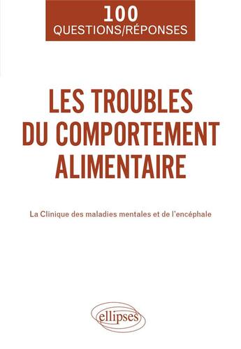 Couverture du livre « Les troubles du comportement alimentaire : la clinique des maladies mentales et de l'encéphale » de  aux éditions Ellipses