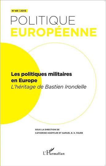 Couverture du livre « REVUE POLITIQUE EUROPEENNE t.48 : les politiques militaires en Europe ; l'héritage de Bastien Irondelle » de Revue Politique Europeenne aux éditions L'harmattan