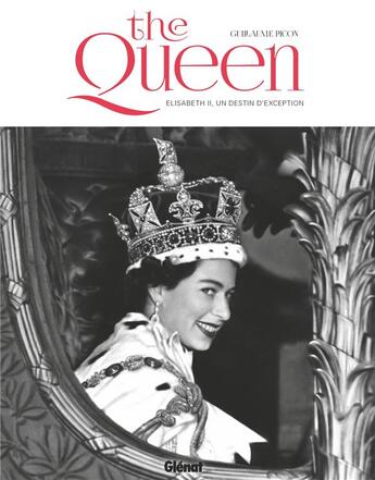 Couverture du livre « The queen ; Elisabeth II, un destin d'exception » de Guillaume Picon aux éditions Glenat
